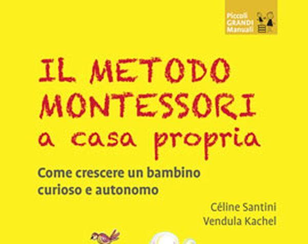 "Il metodo Montessori a casa Propria" il libro per mamme e papà